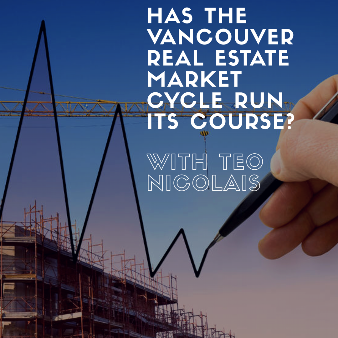 Has the Vancouver Real Estate Market Cycle Run its Course? With Teo